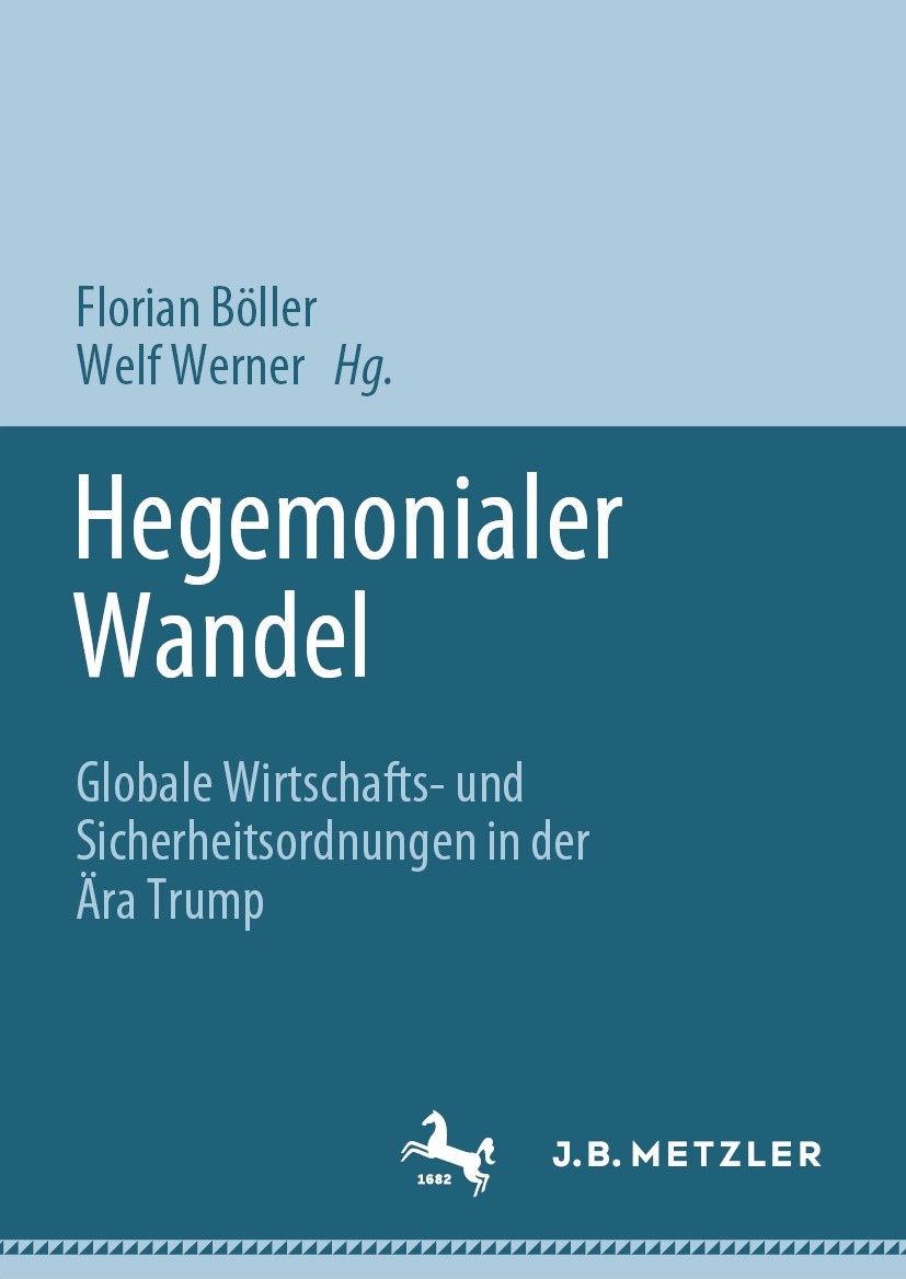 Titlebook: Hegemonialer Wandel; Globale Wirtschafts- Florian Böller,Welf Werner Book 2023 Der/die Herausgeber bzw. der/die Autor(en), exklusiv lizenzi Titlebook: Hegemonialer Wandel; Globale Wirtschafts- Florian Böller,Welf Werner Book 2023 Der/die Herausgeber bzw. der/die Autor(en), exklusiv lizenzi