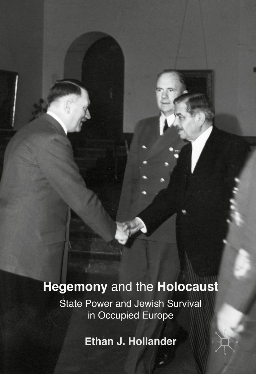 Titlebook: Hegemony and the Holocaust; State Power and Jewi Ethan J. Hollander Book 2017 The Editor(s) (if applicable) and The Author(s) 2017 Holocaus Titlebook: Hegemony and the Holocaust; State Power and Jewi Ethan J. Hollander Book 2017 The Editor(s) (if applicable) and The Author(s) 2017 Holocaus
