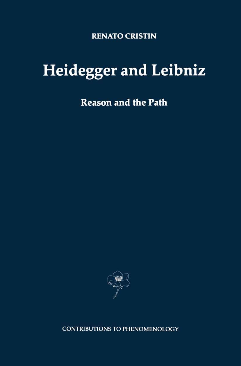 Titlebook: Heidegger and Leibniz; Reason and the Path Renato Cristin Book 1998 Springer Science+Business Media Dordrecht 1998 Hans-Georg Gadamer.Mart Titlebook: Heidegger and Leibniz; Reason and the Path Renato Cristin Book 1998 Springer Science+Business Media Dordrecht 1998 Hans-Georg Gadamer.Mart