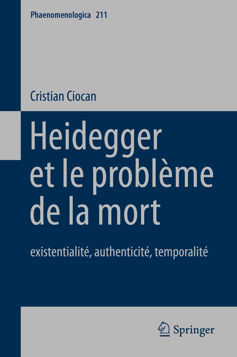 Titlebook: Heidegger et le problème de la mort; existentialité, auth Cristian Ciocan Book 2014 Springer Science+Business Media Dordrecht 2014 analytiq Titlebook: Heidegger et le problème de la mort; existentialité, auth Cristian Ciocan Book 2014 Springer Science+Business Media Dordrecht 2014 analytiq