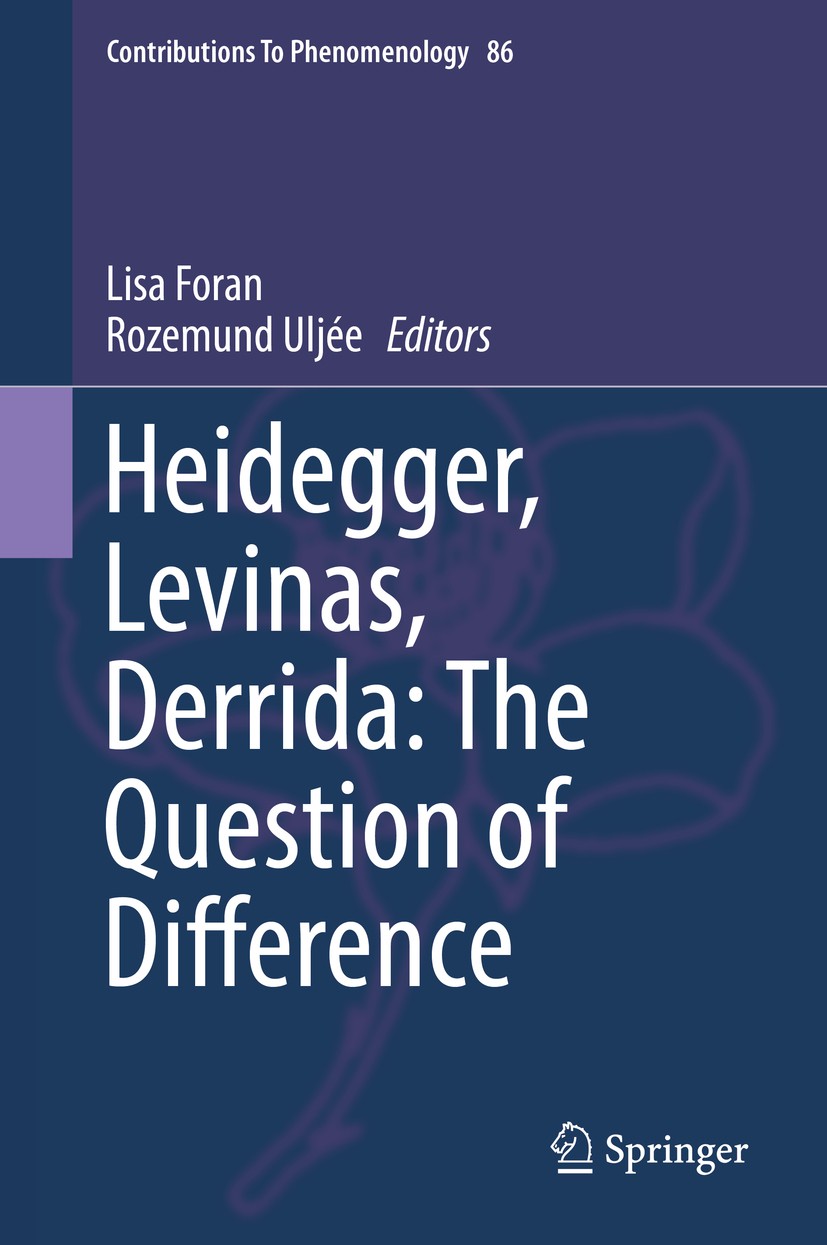 Titlebook: Heidegger, Levinas, Derrida: The Question of Difference; Lisa Foran,Rozemund Uljée Book 2016 Springer International Publishing Switzerland Titlebook: Heidegger, Levinas, Derrida: The Question of Difference; Lisa Foran,Rozemund Uljée Book 2016 Springer International Publishing Switzerland