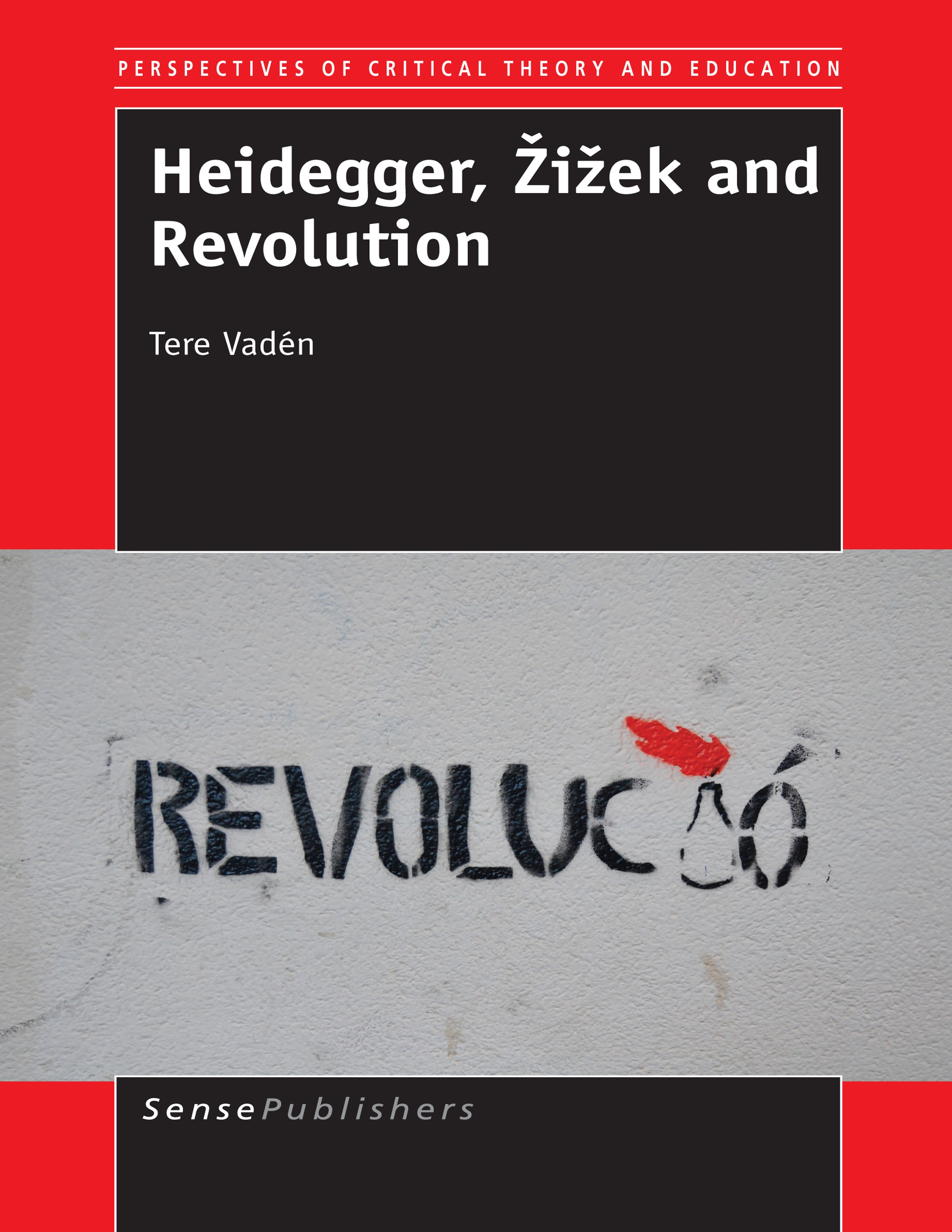 Titlebook: Heidegger, Žižek and Revolution; Tere Vadén Book 2014 SensePublishers-Rotterdam, The Netherlands 2014 Martin Heidegger.National Socialist Titlebook: Heidegger, Žižek and Revolution; Tere Vadén Book 2014 SensePublishers-Rotterdam, The Netherlands 2014 Martin Heidegger.National Socialist
