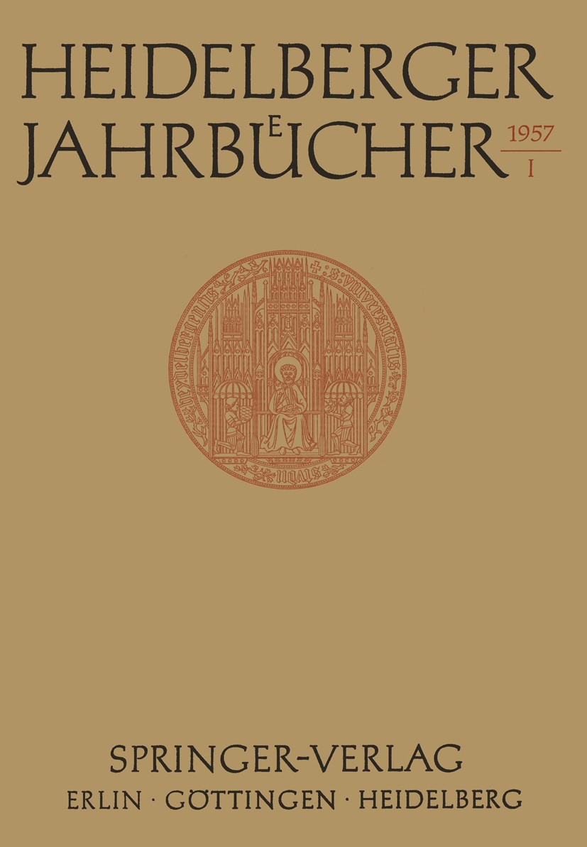Titlebook: Heidelberger Jahrbücher; Universitäts-Gesellschaft Conference proceedings 1957 Springer-Verlag oHG. Berlin · Göttingen · Heidelberg 1957 1 Titlebook: Heidelberger Jahrbücher; Universitäts-Gesellschaft Conference proceedings 1957 Springer-Verlag oHG. Berlin · Göttingen · Heidelberg 1957 1