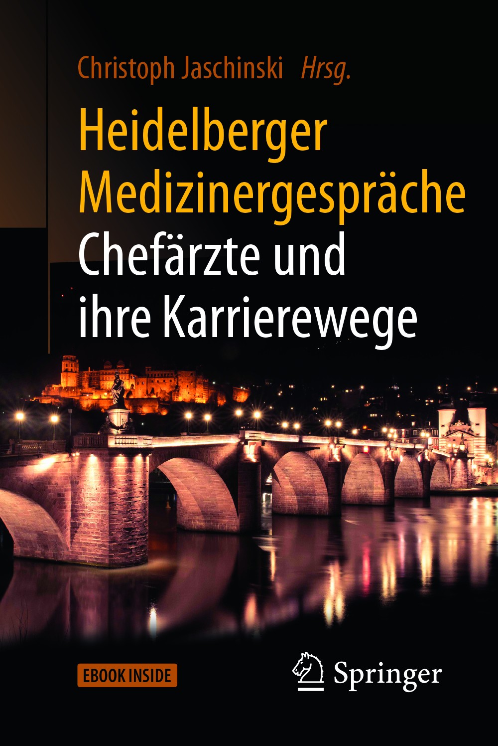 Titlebook: Heidelberger Medizinergespräche: Chefärzte und ihre Karrierewege; Christoph Jaschinski Book 2017 Springer-Verlag GmbH Deutschland 2017 Med Titlebook: Heidelberger Medizinergespräche: Chefärzte und ihre Karrierewege; Christoph Jaschinski Book 2017 Springer-Verlag GmbH Deutschland 2017 Med