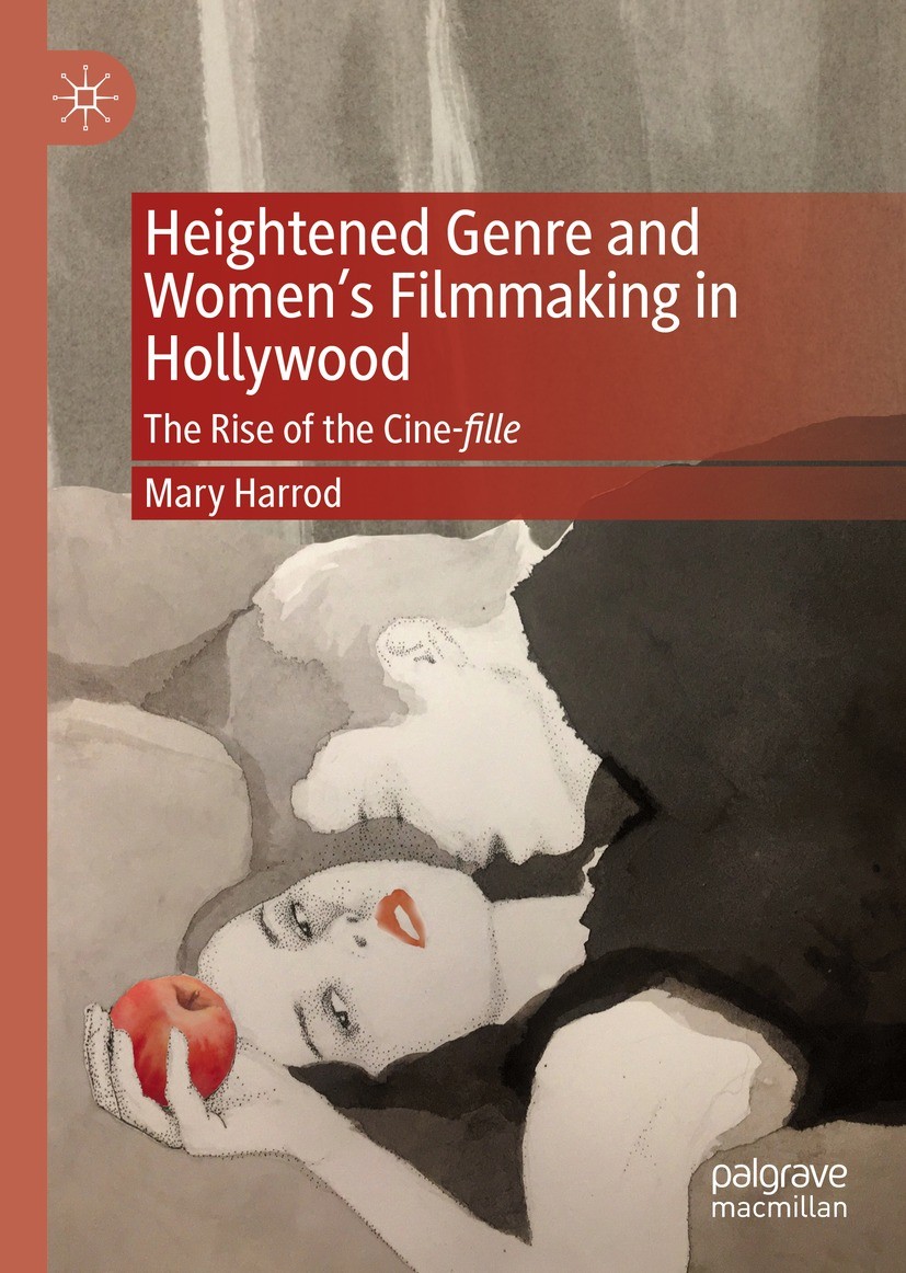 Titlebook: Heightened Genre and Women‘s Filmmaking in Hollywood; The Rise of the Cine Mary Harrod Book 2021 The Editor(s) (if applicable) and The Auth Titlebook: Heightened Genre and Women‘s Filmmaking in Hollywood; The Rise of the Cine Mary Harrod Book 2021 The Editor(s) (if applicable) and The Auth