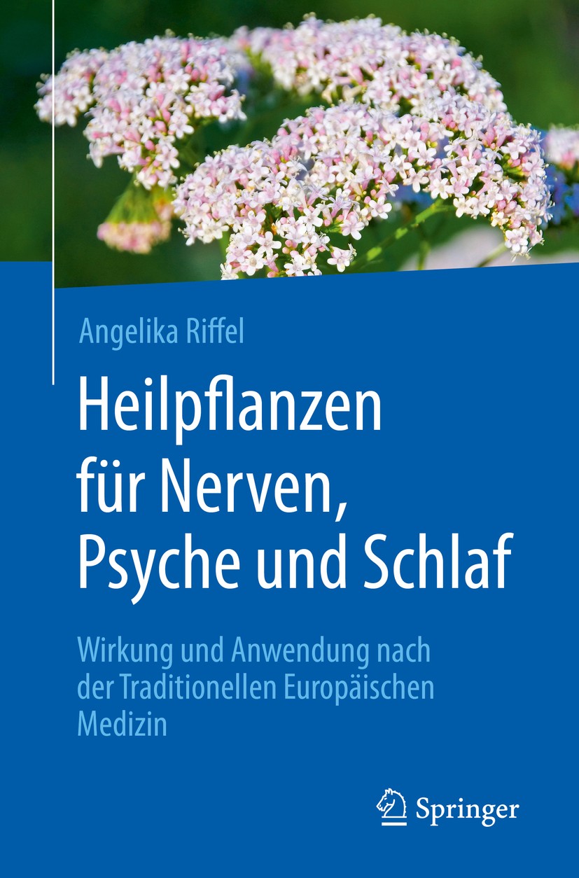 Titlebook: Heilpflanzen für Nerven, Psyche und Schlaf; Wirkung und Anwendun Angelika Riffel Book 2020 Springer-Verlag GmbH Deutschland, ein Teil von S Titlebook: Heilpflanzen für Nerven, Psyche und Schlaf; Wirkung und Anwendun Angelika Riffel Book 2020 Springer-Verlag GmbH Deutschland, ein Teil von S