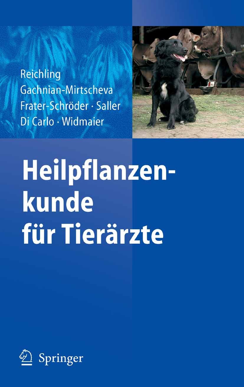 Titlebook: Heilpflanzenkunde für Tierärzte; Jürgen Reichling,Rosa Gachnian-Mirtscheva,Wolfgang Book 20051st edition Springer-Verlag Berlin Heidelberg Titlebook: Heilpflanzenkunde für Tierärzte; Jürgen Reichling,Rosa Gachnian-Mirtscheva,Wolfgang Book 20051st edition Springer-Verlag Berlin Heidelberg