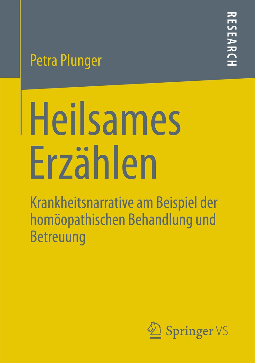 Titlebook: Heilsames Erzählen; Krankheitsnarrative Petra Plunger Book 2013 Springer Fachmedien Wiesbaden 2013 Chronische Krankheit.Homöopathie.Krankh Titlebook: Heilsames Erzählen; Krankheitsnarrative Petra Plunger Book 2013 Springer Fachmedien Wiesbaden 2013 Chronische Krankheit.Homöopathie.Krankh
