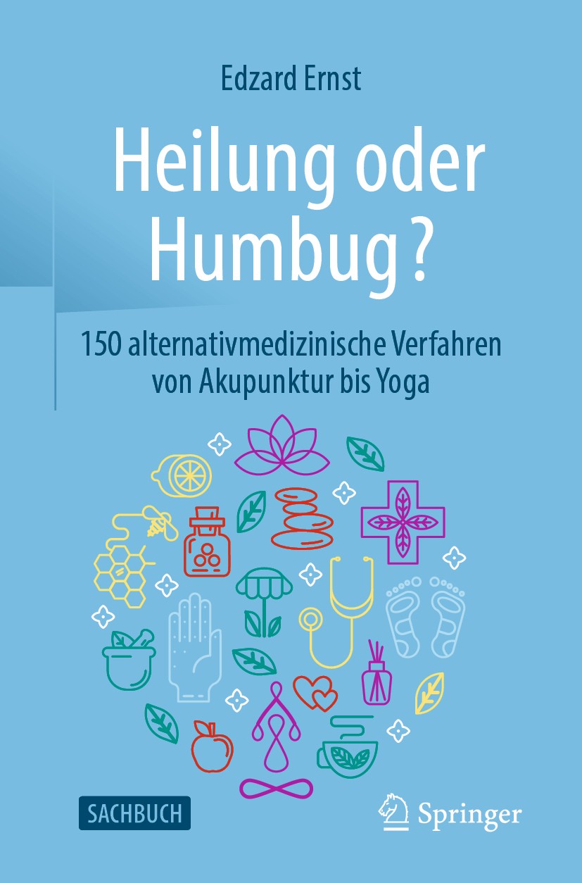Titlebook: Heilung oder Humbug?; 150 alternativmedizi Edzard Ernst Book 20211st edition Der/die Herausgeber bzw. der/die Autor(en), exklusiv lizenzier Titlebook: Heilung oder Humbug?; 150 alternativmedizi Edzard Ernst Book 20211st edition Der/die Herausgeber bzw. der/die Autor(en), exklusiv lizenzier