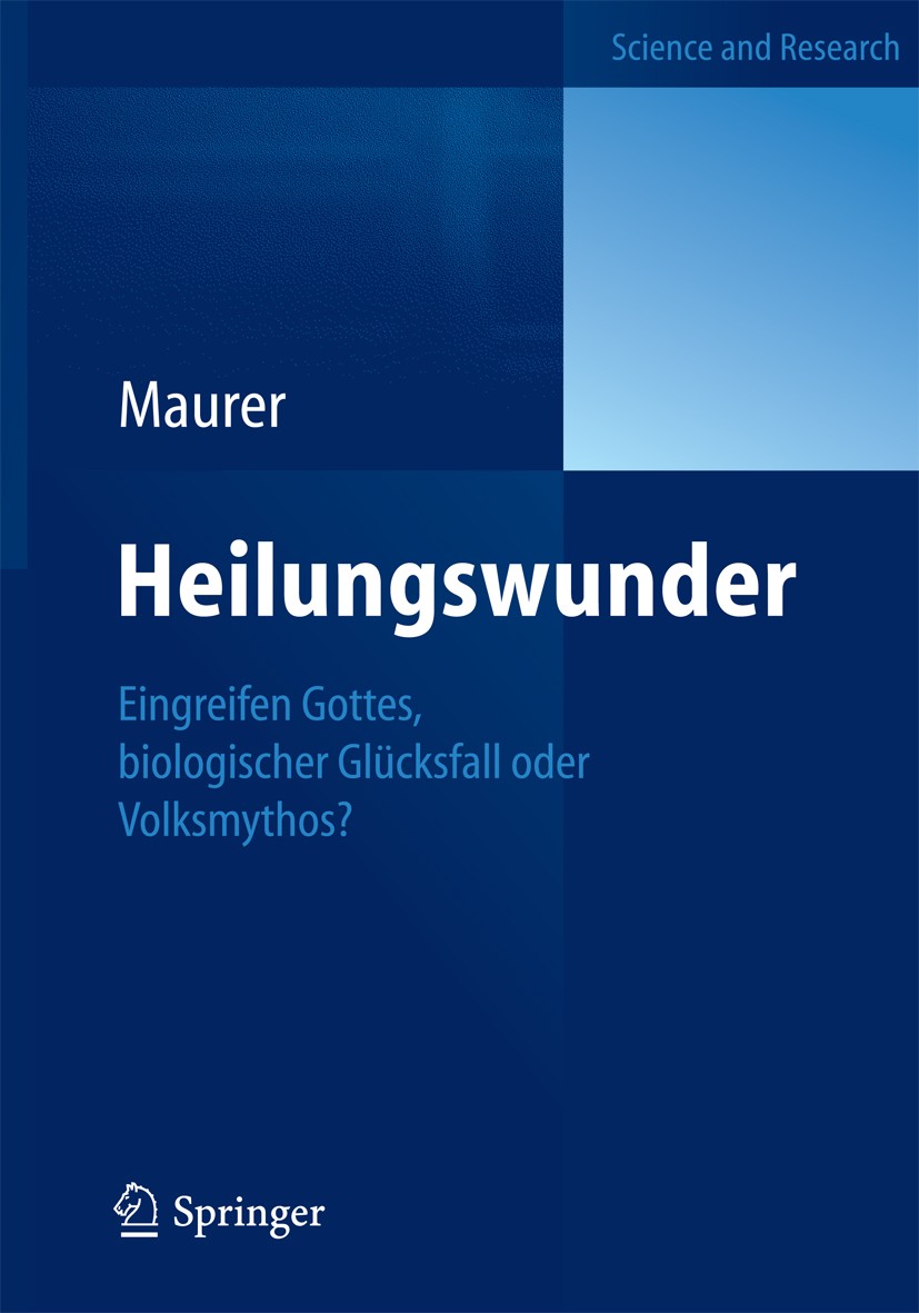Titlebook: Heilungswunder; Eingreifen Gottes, b Yvonne Maurer Book 2012 Springer-Verlag Berlin Heidelberg 2012 Biologisch Philosophie.Heilungswunder.M Titlebook: Heilungswunder; Eingreifen Gottes, b Yvonne Maurer Book 2012 Springer-Verlag Berlin Heidelberg 2012 Biologisch Philosophie.Heilungswunder.M