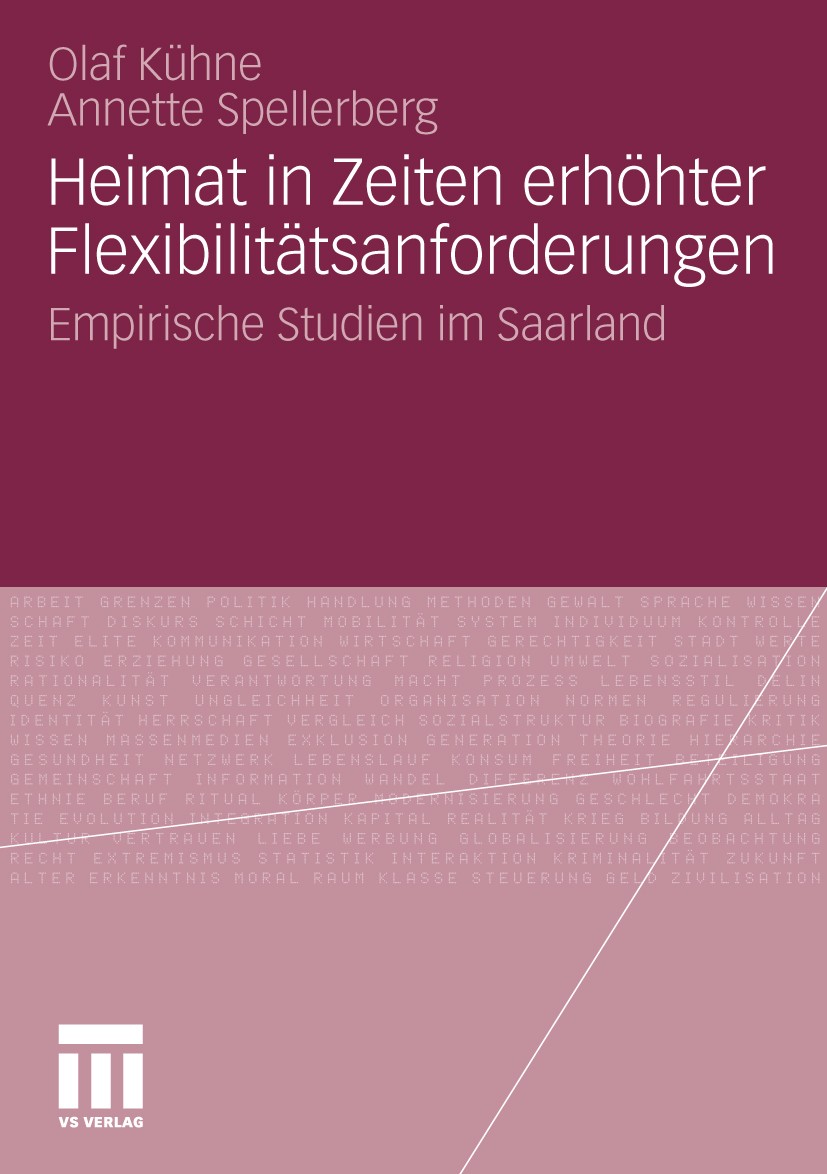 Titlebook: Heimat in Zeiten erhöhter Flexibilitätsanforderungen; Empirische Studien i Olaf Kühne,Annette Spellerberg Book 2010 VS Verlag für Sozialwis Titlebook: Heimat in Zeiten erhöhter Flexibilitätsanforderungen; Empirische Studien i Olaf Kühne,Annette Spellerberg Book 2010 VS Verlag für Sozialwis