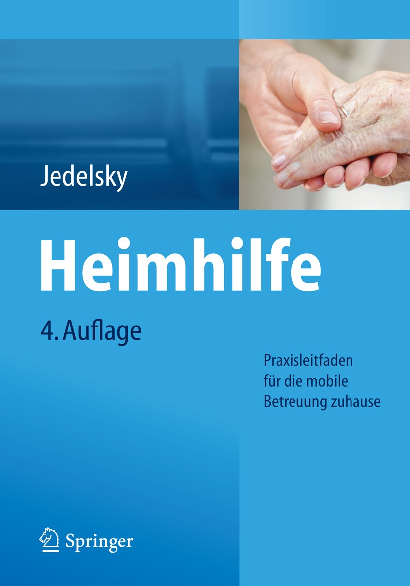 Titlebook: Heimhilfe; Praxisleitfaden für Elisabeth Jedelsky Book 2016Latest edition Springer-Verlag Berlin Heidelberg 2016 Gerontologie.Haushaltsfüh Titlebook: Heimhilfe; Praxisleitfaden für Elisabeth Jedelsky Book 2016Latest edition Springer-Verlag Berlin Heidelberg 2016 Gerontologie.Haushaltsfüh