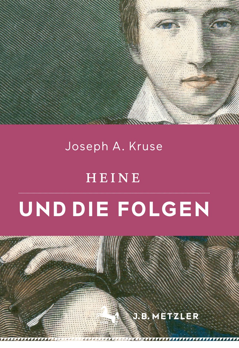 Titlebook: Heine und die Folgen; Joseph A. Kruse Book 2016 Springer-Verlag Berlin Heidelberg 2016 Literaturgeschichte.Klassik.Romantik.Heinerezeption Titlebook: Heine und die Folgen; Joseph A. Kruse Book 2016 Springer-Verlag Berlin Heidelberg 2016 Literaturgeschichte.Klassik.Romantik.Heinerezeption