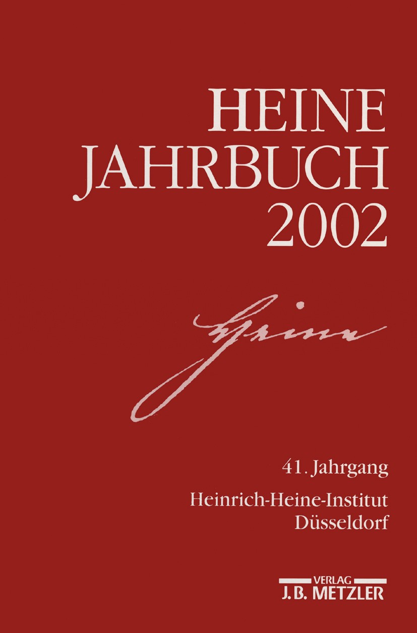 Titlebook: Heine-Jahrbuch 2002; 41. Jahrgang Joseph A. Kruse Book 20021st edition Springer-Verlag Berlin Heidelberg 2002 Dekonstruktion.Deutschland.Fr Titlebook: Heine-Jahrbuch 2002; 41. Jahrgang Joseph A. Kruse Book 20021st edition Springer-Verlag Berlin Heidelberg 2002 Dekonstruktion.Deutschland.Fr