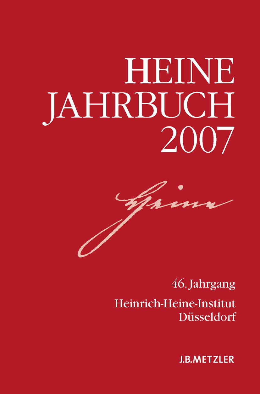 Titlebook: Heine-Jahrbuch 2007; 46. Jahrgang Joseph A. Kruse Book 2007 Springer-Verlag Berlin Heidelberg 2007 Dichter.Friedrich Schiller.Heine-Jahrbuc Titlebook: Heine-Jahrbuch 2007; 46. Jahrgang Joseph A. Kruse Book 2007 Springer-Verlag Berlin Heidelberg 2007 Dichter.Friedrich Schiller.Heine-Jahrbuc