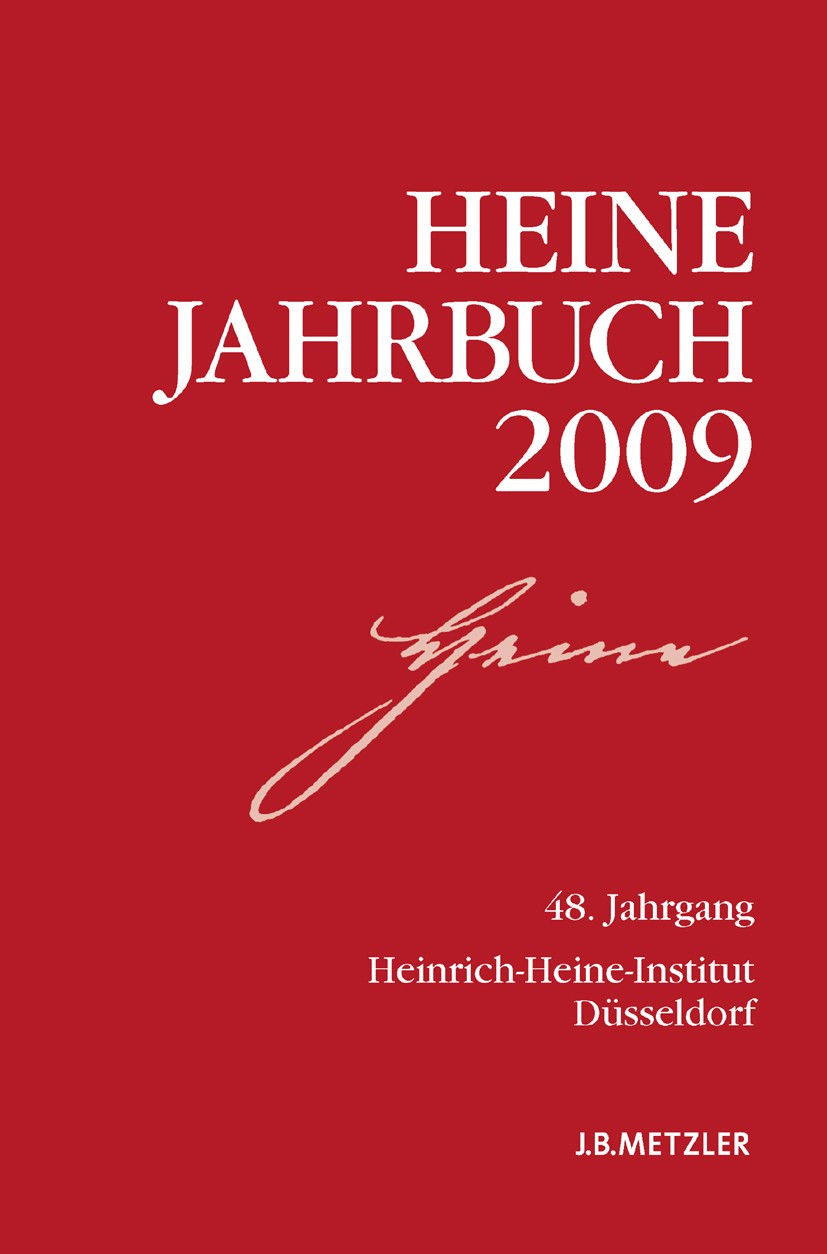 Titlebook: Heine-Jahrbuch 2009; 48. Jahrgang Joseph A. Kruse Book 2009 Springer-Verlag Berlin Heidelberg 2009 Charles Baudelaire.Friedrich Schiller.He Titlebook: Heine-Jahrbuch 2009; 48. Jahrgang Joseph A. Kruse Book 2009 Springer-Verlag Berlin Heidelberg 2009 Charles Baudelaire.Friedrich Schiller.He