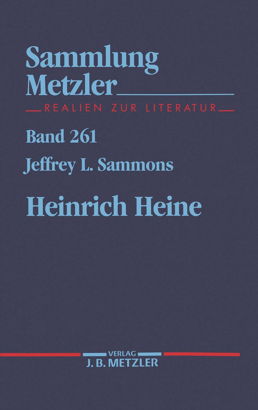 Titlebook: Heinrich Heine; Jeffrey L. Sammons Book 19911st edition Springer-Verlag Berlin Heidelberg 1991 Titlebook: Heinrich Heine; Jeffrey L. Sammons Book 19911st edition Springer-Verlag Berlin Heidelberg 1991