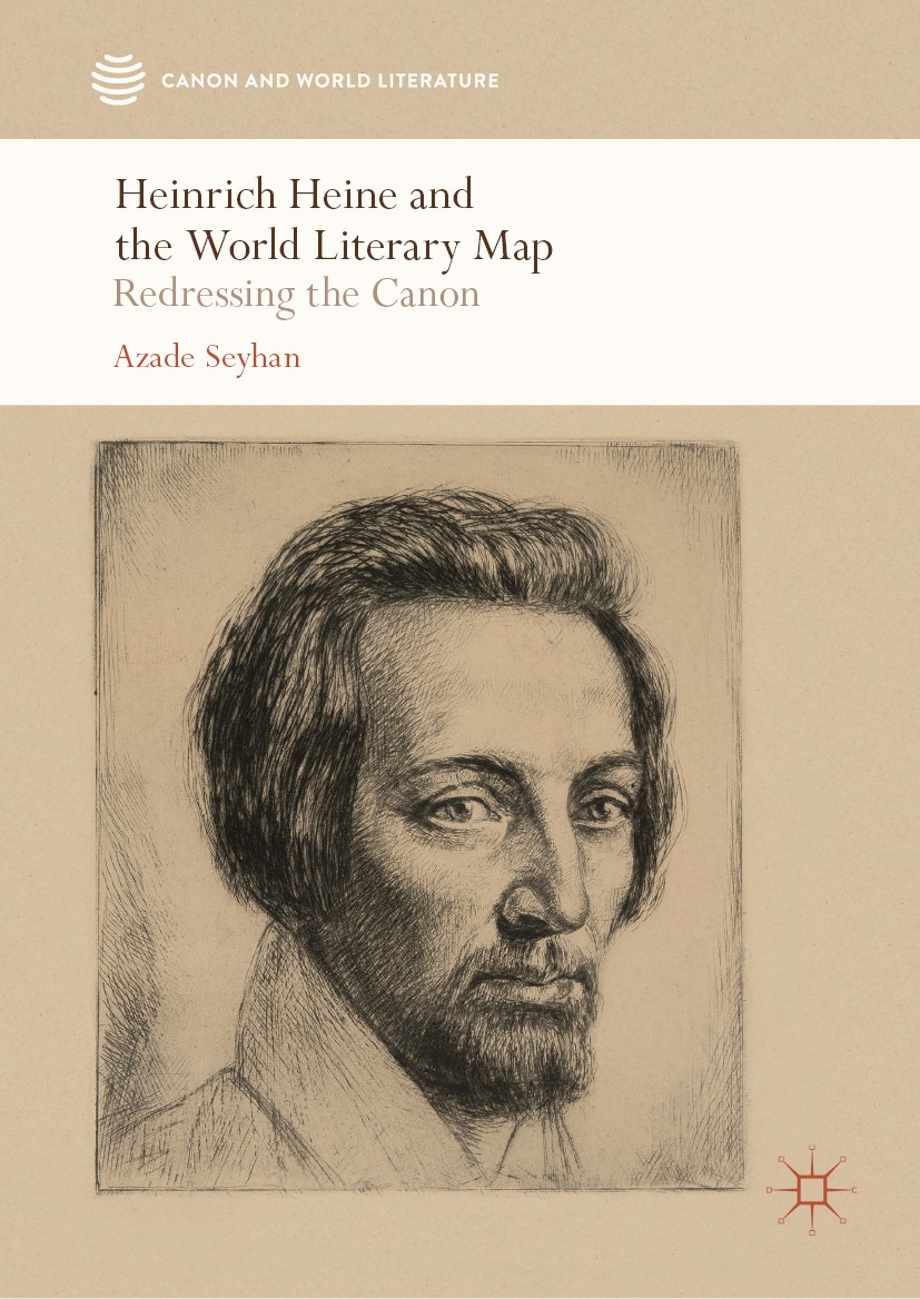 Titlebook: Heinrich Heine and the World Literary Map; Redressing the Canon Azade Seyhan Book 2019 The Editor(s) (if applicable) and The Author(s) 2019 Titlebook: Heinrich Heine and the World Literary Map; Redressing the Canon Azade Seyhan Book 2019 The Editor(s) (if applicable) and The Author(s) 2019