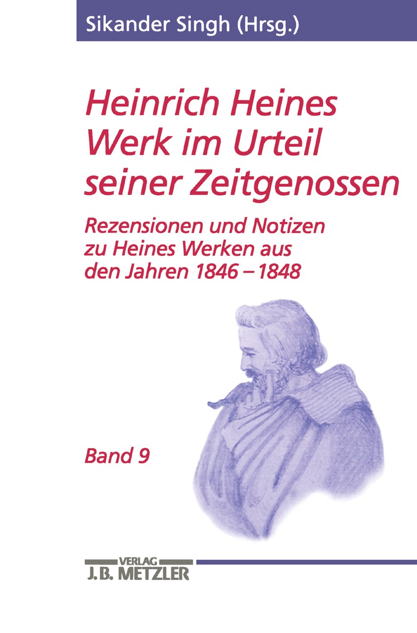 Titlebook: Heinrich Heines Werk im Urteil seiner Zeitgenossen; Rezensionen und Noti Christoph Horst,Sikander Singh Book 20031st edition Springer-Verla Titlebook: Heinrich Heines Werk im Urteil seiner Zeitgenossen; Rezensionen und Noti Christoph Horst,Sikander Singh Book 20031st edition Springer-Verla
