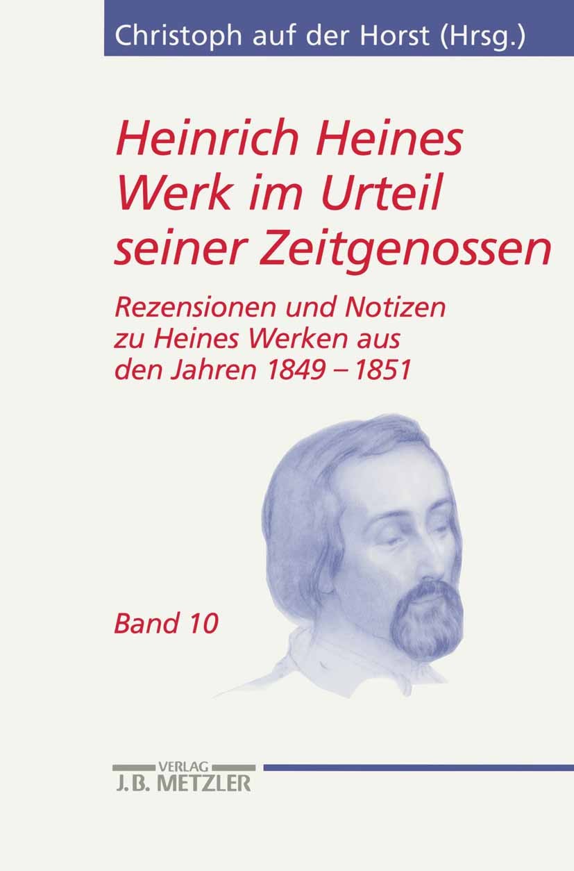 Titlebook: Heinrich Heines Werk im Urteil seiner Zeitgenossen; Rezensionen und Noti Christoph Horst,Sikander Singh Book 20041st edition Springer-Verla Titlebook: Heinrich Heines Werk im Urteil seiner Zeitgenossen; Rezensionen und Noti Christoph Horst,Sikander Singh Book 20041st edition Springer-Verla