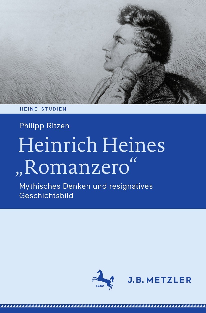 Titlebook: Heinrich Heines „Romanzero“; Mythisches Denken un Philipp Ritzen Book 2023 Der/die Herausgeber bzw. der/die Autor(en), exklusiv lizenziert Titlebook: Heinrich Heines „Romanzero“; Mythisches Denken un Philipp Ritzen Book 2023 Der/die Herausgeber bzw. der/die Autor(en), exklusiv lizenziert