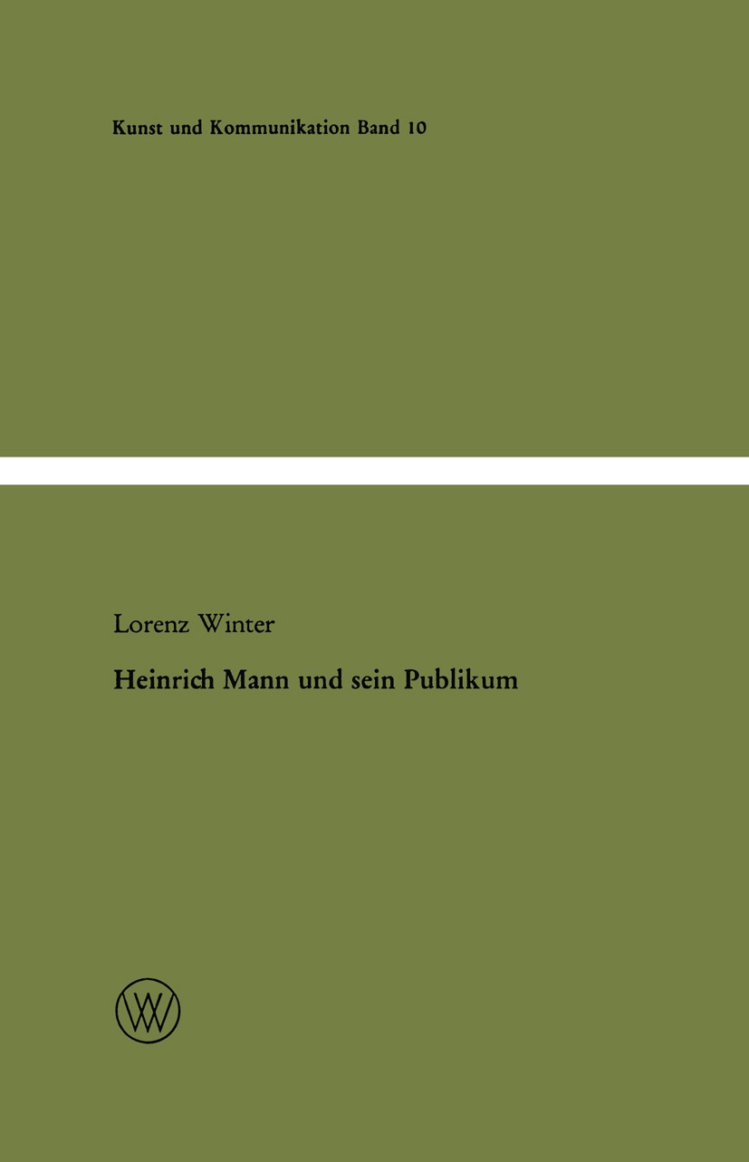 Titlebook: Heinrich Mann und sein Publikum; Eine literatursoziol Lorenz Winter Book 1965 Springer Fachmedien Wiesbaden 1965 Heinrich Mann.Romantik.Sch Titlebook: Heinrich Mann und sein Publikum; Eine literatursoziol Lorenz Winter Book 1965 Springer Fachmedien Wiesbaden 1965 Heinrich Mann.Romantik.Sch
