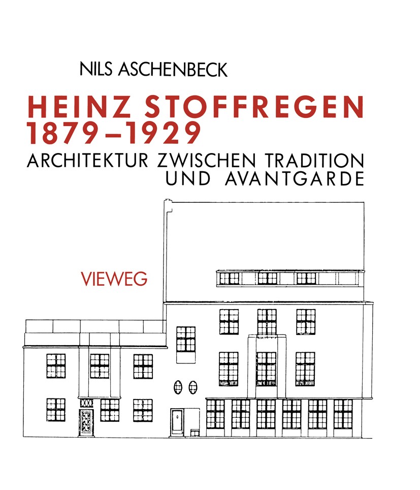 Titlebook: Heinz Stoffregen 1879 – 1929; Architektur Zwischen Nils Aschenbeck Book 1990 Friedr. Vieweg & Sohn Verlagsgesellschaft mbH, Braunschweig/Wi Titlebook: Heinz Stoffregen 1879 – 1929; Architektur Zwischen Nils Aschenbeck Book 1990 Friedr. Vieweg & Sohn Verlagsgesellschaft mbH, Braunschweig/Wi