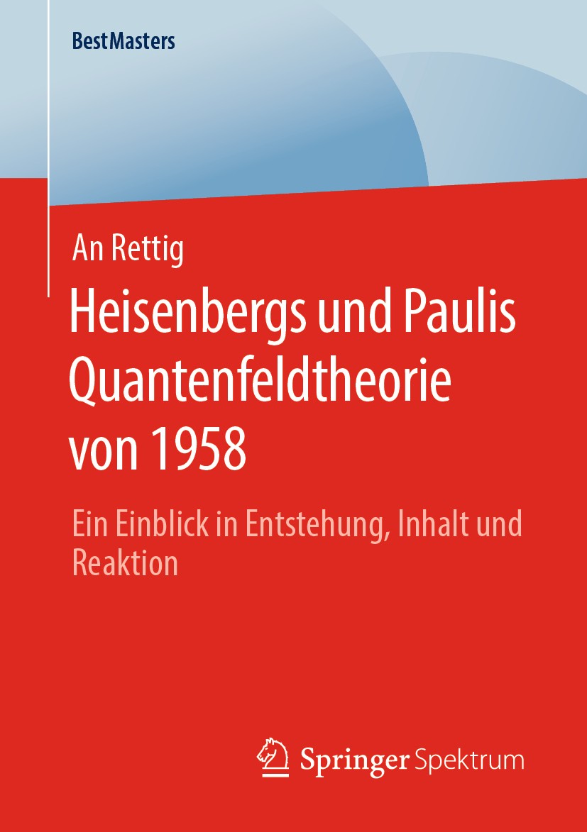 Titlebook: Heisenbergs und Paulis Quantenfeldtheorie von 1958; Ein Einblick in Ents An Rettig Book 2020 Der/die Herausgeber bzw. der/die Autor(en), ex Titlebook: Heisenbergs und Paulis Quantenfeldtheorie von 1958; Ein Einblick in Ents An Rettig Book 2020 Der/die Herausgeber bzw. der/die Autor(en), ex