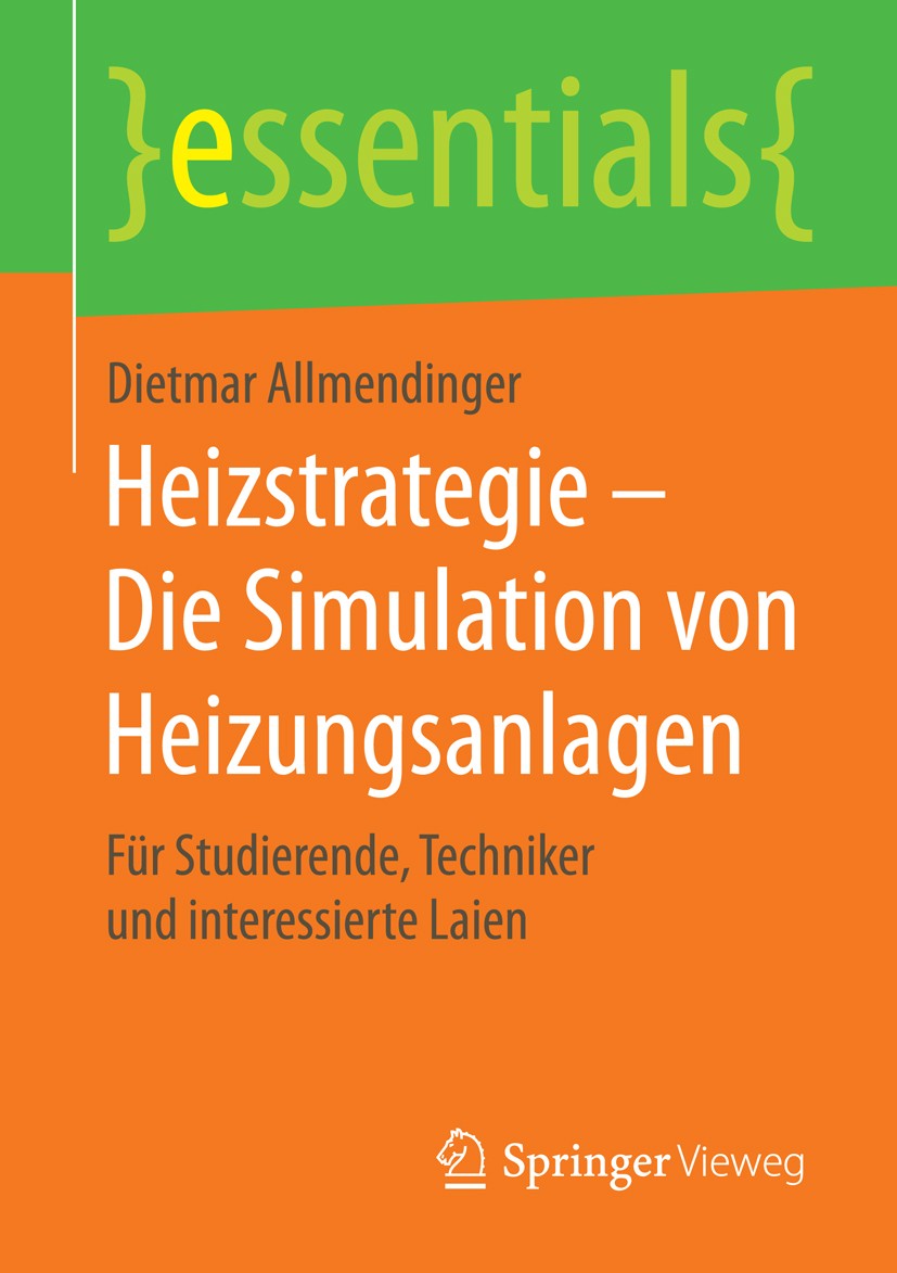 Titlebook: Heizstrategie – Die Simulation von Heizungsanlagen; Für Studierende, Tec Dietmar Allmendinger Book 2015 Springer Fachmedien Wiesbaden GmbH, Titlebook: Heizstrategie – Die Simulation von Heizungsanlagen; Für Studierende, Tec Dietmar Allmendinger Book 2015 Springer Fachmedien Wiesbaden GmbH,