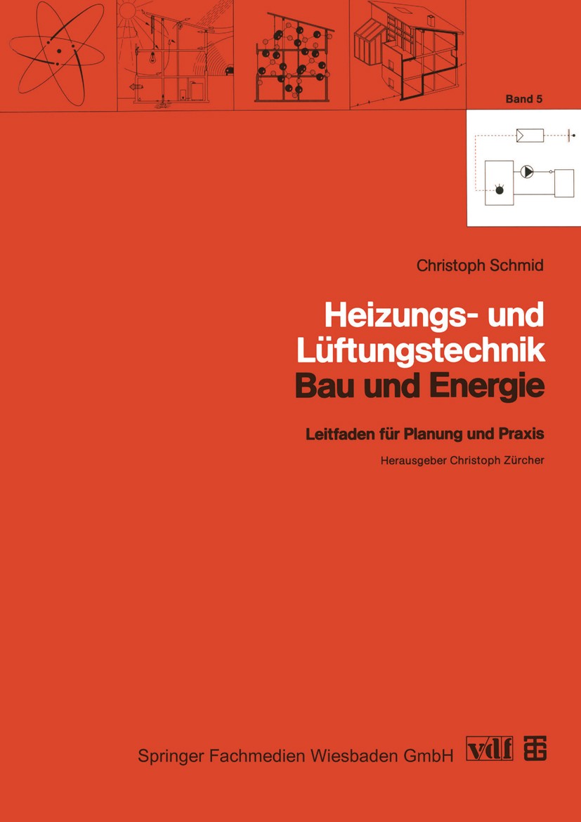 Titlebook: Heizungs- und Lüftungstechnik; Christoph H. Schmid Textbook 1993 Springer Fachmedien Wiesbaden 1993 Energie.Handel.Physik.Planung.Praxis.R Titlebook: Heizungs- und Lüftungstechnik; Christoph H. Schmid Textbook 1993 Springer Fachmedien Wiesbaden 1993 Energie.Handel.Physik.Planung.Praxis.R
