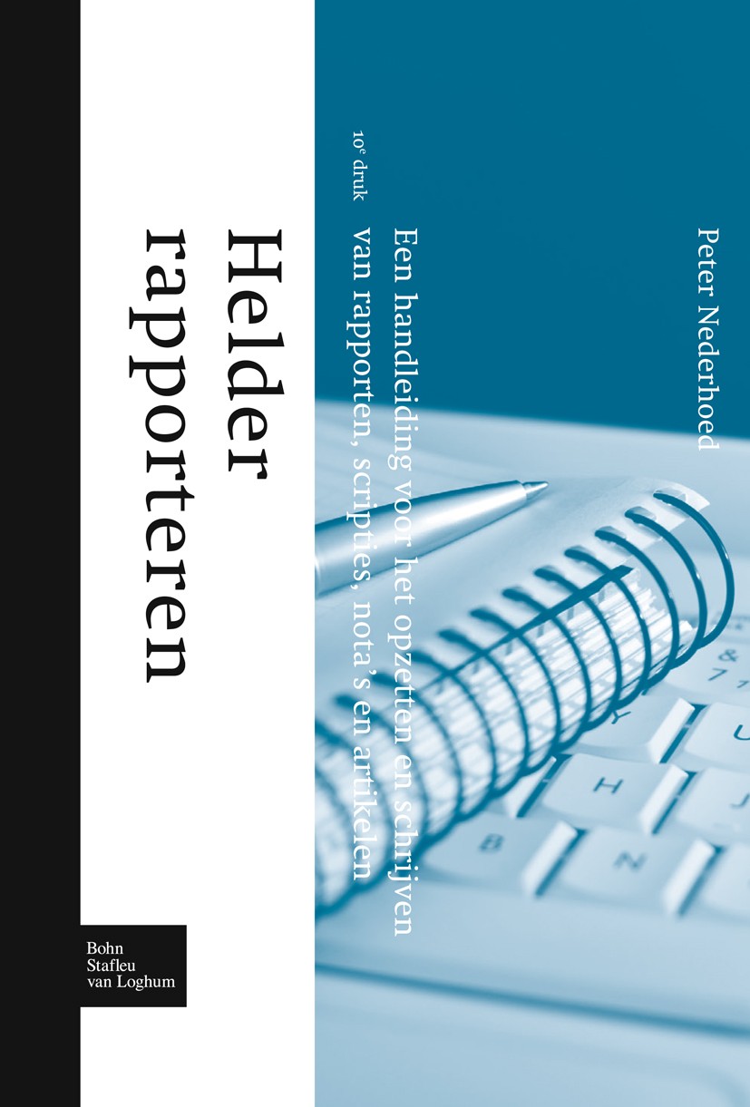 Titlebook: Helder rapporteren; Een handleiding voor Peter Nederhoed Textbook 2010Latest edition Bohn Stafleu van Loghum 2010 Titlebook: Helder rapporteren; Een handleiding voor Peter Nederhoed Textbook 2010Latest edition Bohn Stafleu van Loghum 2010