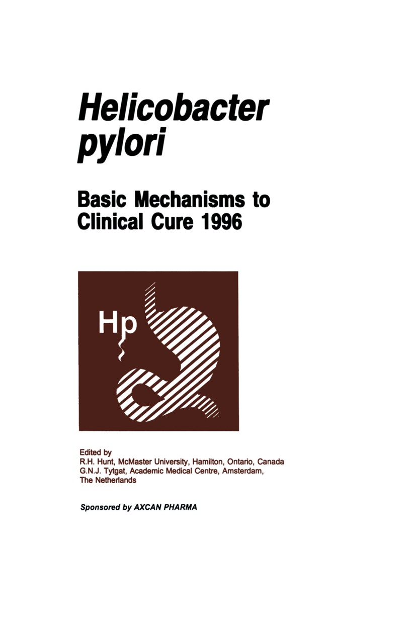 Titlebook: Helicobacter pylori; Basic Mechanisms to Richard H. Hunt (Professor of Medicine, Director), Book 1996 Kluwer Academic Publishers and Axcan Titlebook: Helicobacter pylori; Basic Mechanisms to Richard H. Hunt (Professor of Medicine, Director), Book 1996 Kluwer Academic Publishers and Axcan