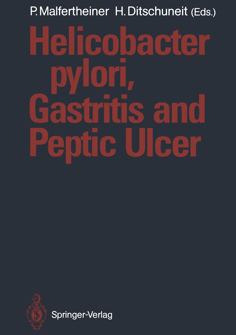 Titlebook: Helicobacter pylori, Gastritis and Peptic Ulcer; P. Malfertheiner,H. Ditschuneit Conference proceedings 1990 Springer-Verlag Berlin Heidel Titlebook: Helicobacter pylori, Gastritis and Peptic Ulcer; P. Malfertheiner,H. Ditschuneit Conference proceedings 1990 Springer-Verlag Berlin Heidel