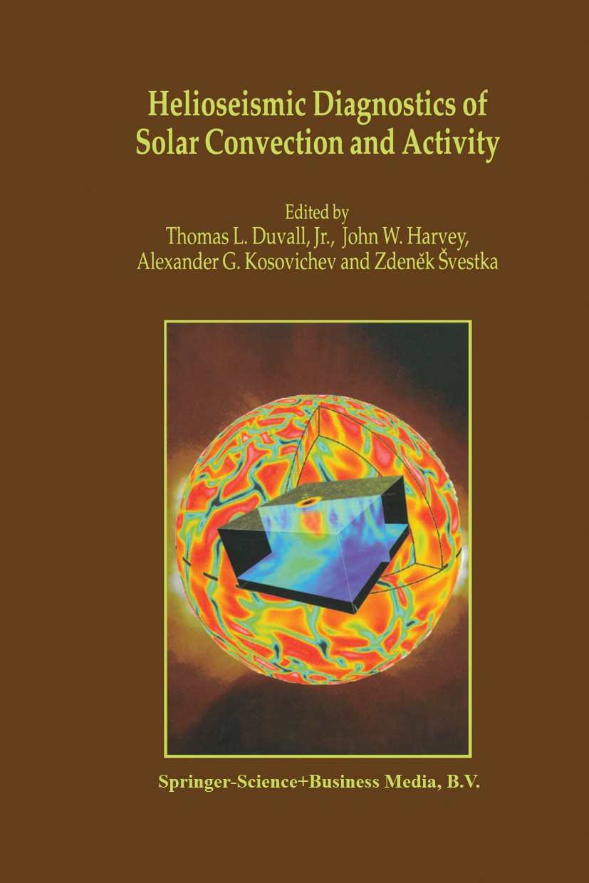 Titlebook: Helioseismic Diagnostics of Solar Convection and Activity; Thomas L. Duvall,John W. Harvey,Zdeněk Švestka Book 2001 Springer Science+Busin Titlebook: Helioseismic Diagnostics of Solar Convection and Activity; Thomas L. Duvall,John W. Harvey,Zdeněk Švestka Book 2001 Springer Science+Busin