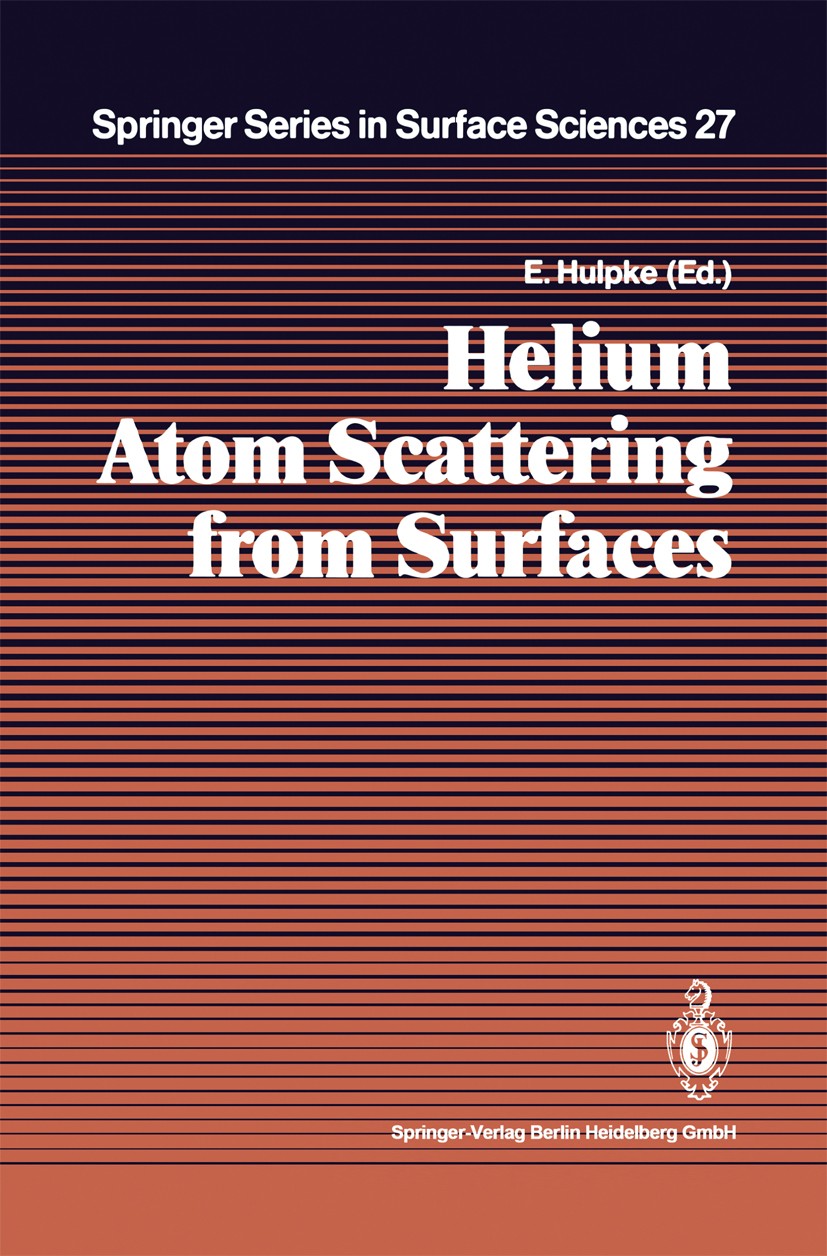 Titlebook: Helium Atom Scattering from Surfaces; E. Hulpke Book 1992 Springer-Verlag Berlin Heidelberg 1992 PAS.PES.Surface science.lattice dynamics. Titlebook: Helium Atom Scattering from Surfaces; E. Hulpke Book 1992 Springer-Verlag Berlin Heidelberg 1992 PAS.PES.Surface science.lattice dynamics.