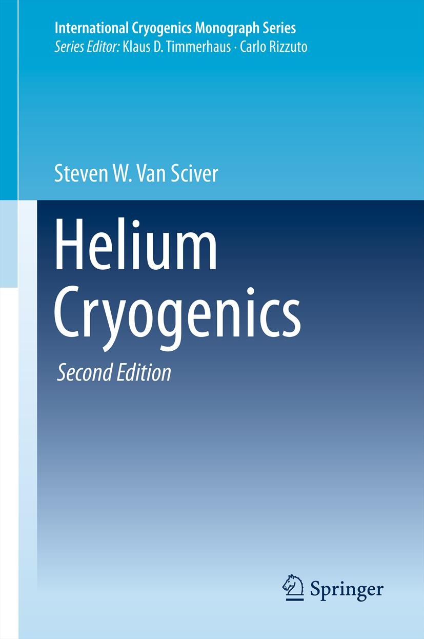 Titlebook: Helium Cryogenics; Steven W. Van Sciver Book 2012Latest edition Springer Science+Business Media, LLC 2012 Cryogenic engineering.Superfluid Titlebook: Helium Cryogenics; Steven W. Van Sciver Book 2012Latest edition Springer Science+Business Media, LLC 2012 Cryogenic engineering.Superfluid