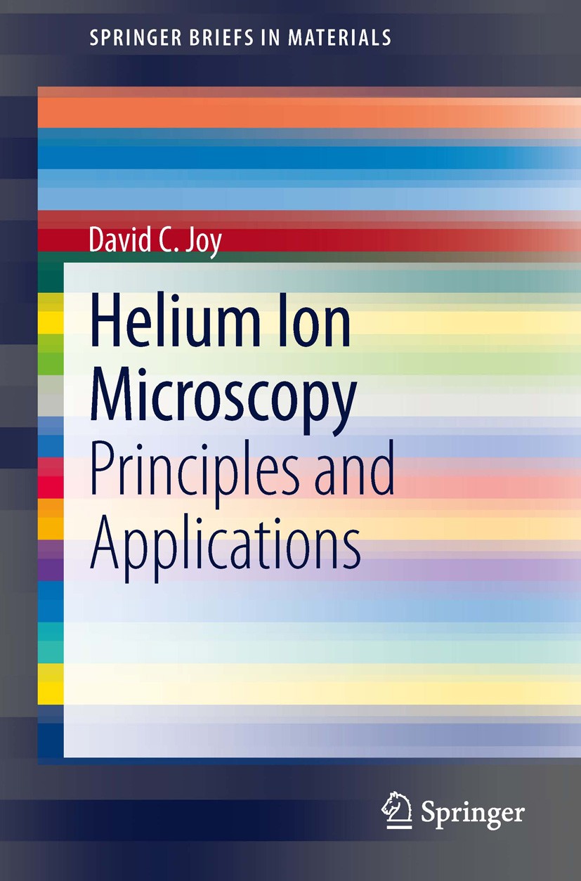 Titlebook: Helium Ion Microscopy; Principles and Appli David C. Joy Book 2013 The Editor(s) (if applicable) and The Author(s), under exclusive license Titlebook: Helium Ion Microscopy; Principles and Appli David C. Joy Book 2013 The Editor(s) (if applicable) and The Author(s), under exclusive license