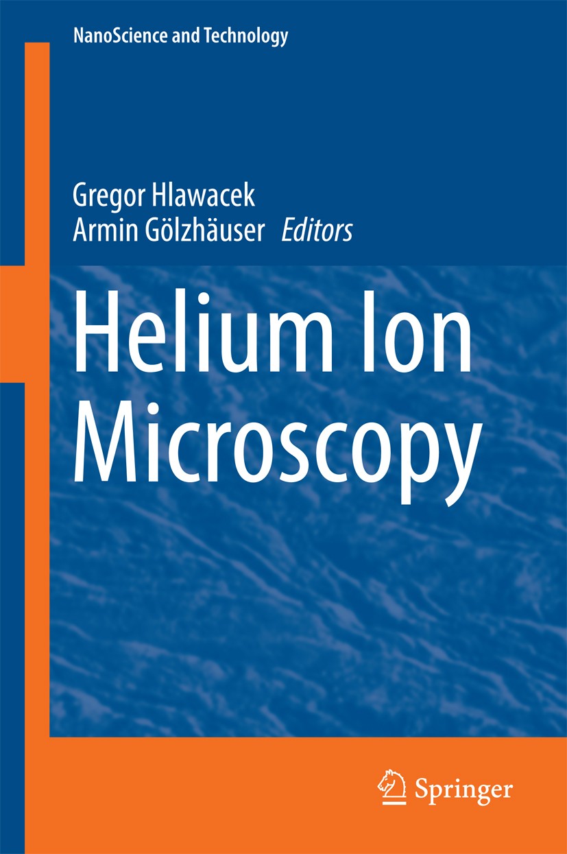 Titlebook: Helium Ion Microscopy; Gregor Hlawacek,Armin Gölzhäuser Book 2016 Springer International Publishing Switzerland 2016 Atomic scale simulati Titlebook: Helium Ion Microscopy; Gregor Hlawacek,Armin Gölzhäuser Book 2016 Springer International Publishing Switzerland 2016 Atomic scale simulati