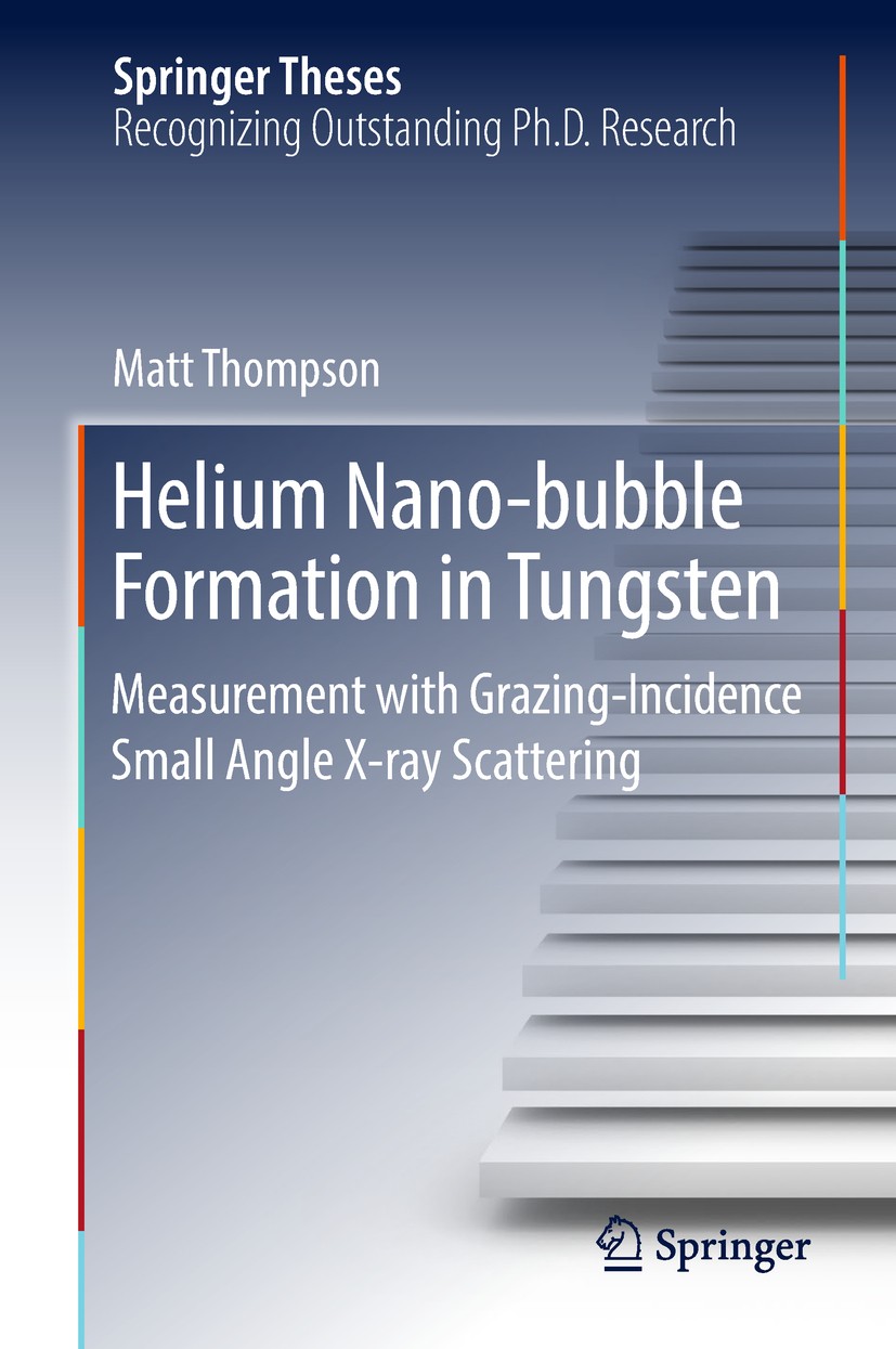 Titlebook: Helium Nano-bubble Formation in Tungsten; Measurement with Gra Matt Thompson Book 2018 Springer Nature Switzerland AG 2018 Grazing Incidenc Titlebook: Helium Nano-bubble Formation in Tungsten; Measurement with Gra Matt Thompson Book 2018 Springer Nature Switzerland AG 2018 Grazing Incidenc