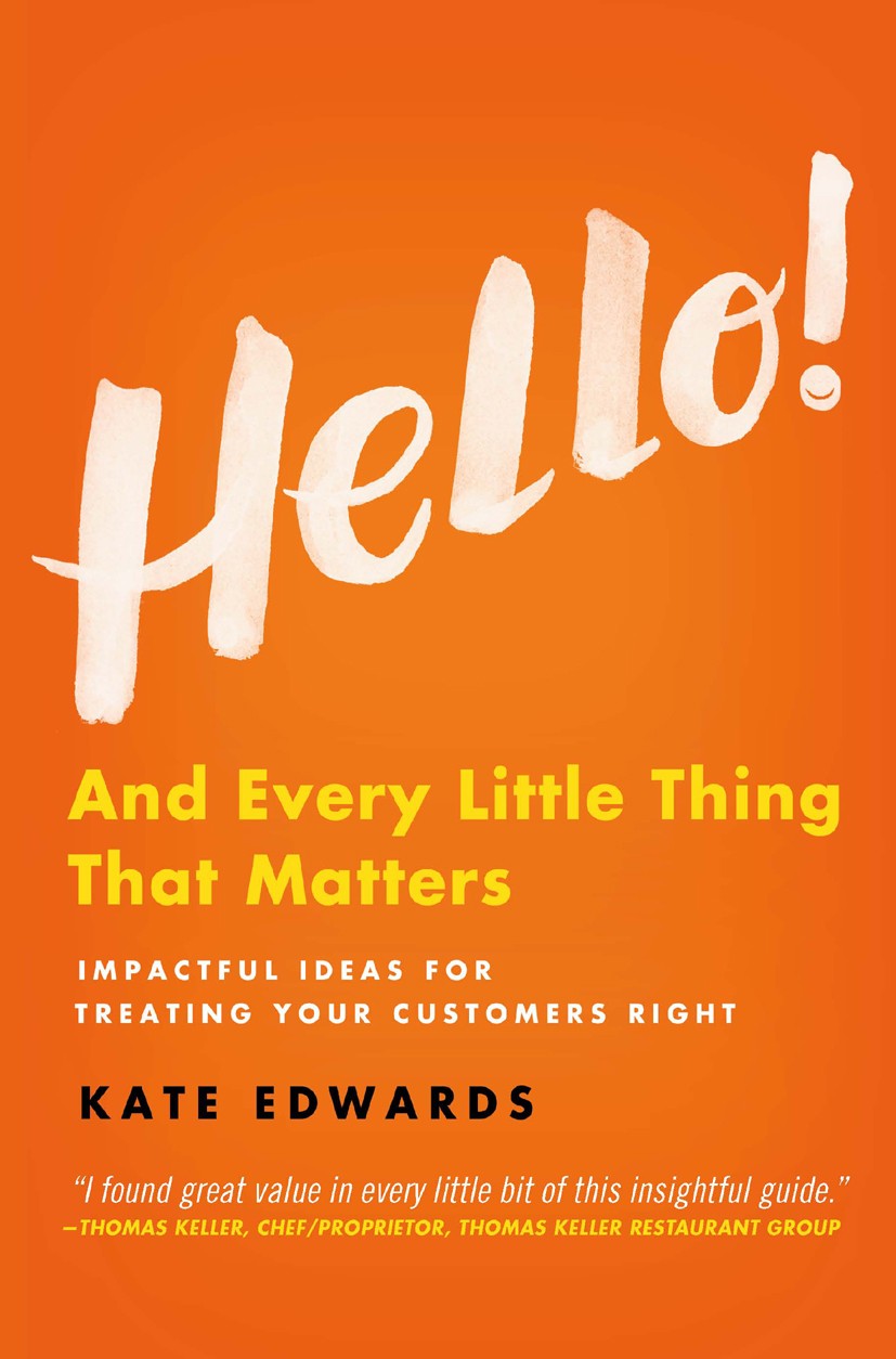 Titlebook: Hello!; And Every Little Thi Kate Edwards Book 2016 The Editor(s) (if applicable) and The Author(s) 2016 Customer service.Management.busine Titlebook: Hello!; And Every Little Thi Kate Edwards Book 2016 The Editor(s) (if applicable) and The Author(s) 2016 Customer service.Management.busine
