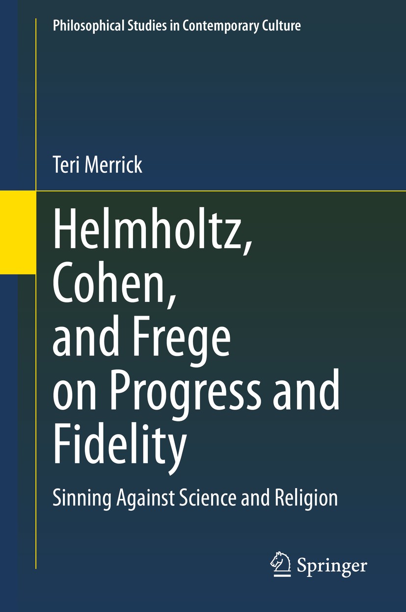Titlebook: Helmholtz, Cohen, and Frege on Progress and Fidelity; Sinning Against Scie Teri Merrick Book 2020 Springer Nature Switzerland AG 2020 Kant‘ Titlebook: Helmholtz, Cohen, and Frege on Progress and Fidelity; Sinning Against Scie Teri Merrick Book 2020 Springer Nature Switzerland AG 2020 Kant‘