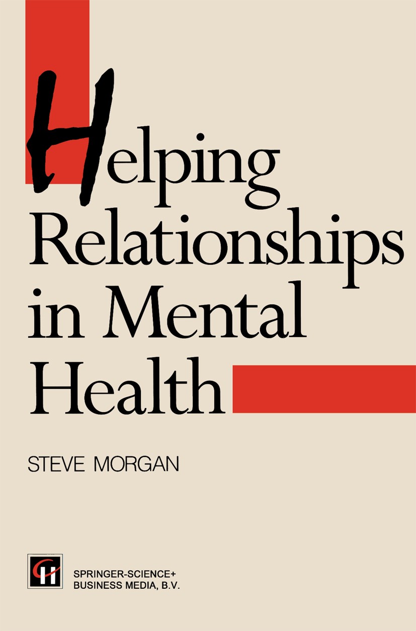 Titlebook: Helping Relationships in Mental Health; Steve Morgan,Jo Campling Book 1996 Steve Morgan 1996 Case Management.Supervision.Therapeut.managem Titlebook: Helping Relationships in Mental Health; Steve Morgan,Jo Campling Book 1996 Steve Morgan 1996 Case Management.Supervision.Therapeut.managem