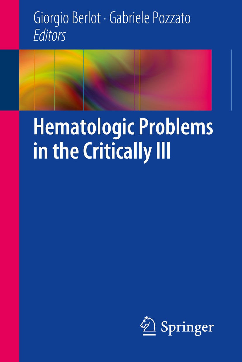 Titlebook: Hematologic Problems in the Critically Ill; Giorgio Berlot,Gabriele Pozzato Book 2015 Springer-Verlag Italia 2015 Anemia.Critical Illness. Titlebook: Hematologic Problems in the Critically Ill; Giorgio Berlot,Gabriele Pozzato Book 2015 Springer-Verlag Italia 2015 Anemia.Critical Illness.