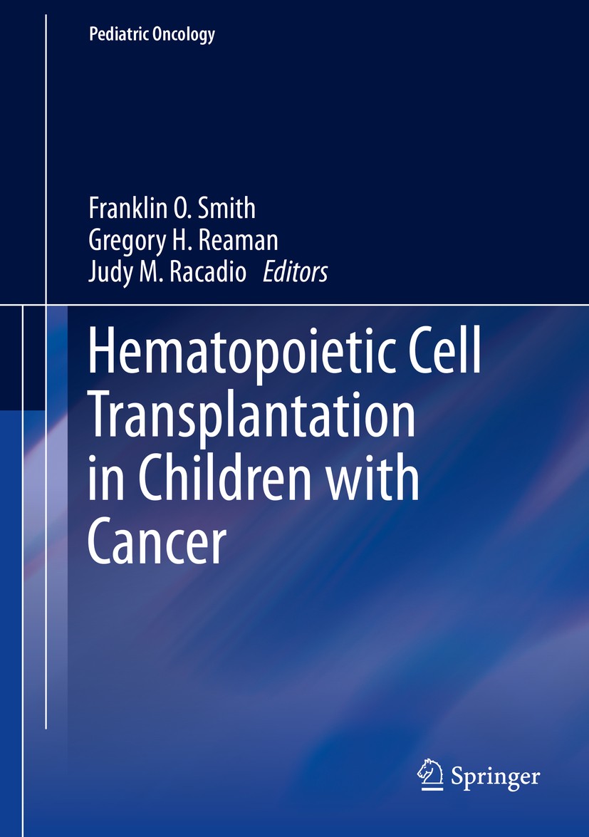 Titlebook: Hematopoietic Cell Transplantation in Children with Cancer; Franklin O. Smith,Gregory H. Reaman,Judy M. Racadi Book 2014 Springer-Verlag B Titlebook: Hematopoietic Cell Transplantation in Children with Cancer; Franklin O. Smith,Gregory H. Reaman,Judy M. Racadi Book 2014 Springer-Verlag B