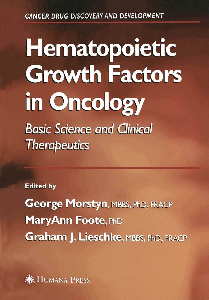Titlebook: Hematopoietic Growth Factors in Oncology; Basic Science and Cl George Morstyn,MaryAnn Foote,Graham J. Lieschke Book 2004 Springer Science+B Titlebook: Hematopoietic Growth Factors in Oncology; Basic Science and Cl George Morstyn,MaryAnn Foote,Graham J. Lieschke Book 2004 Springer Science+B