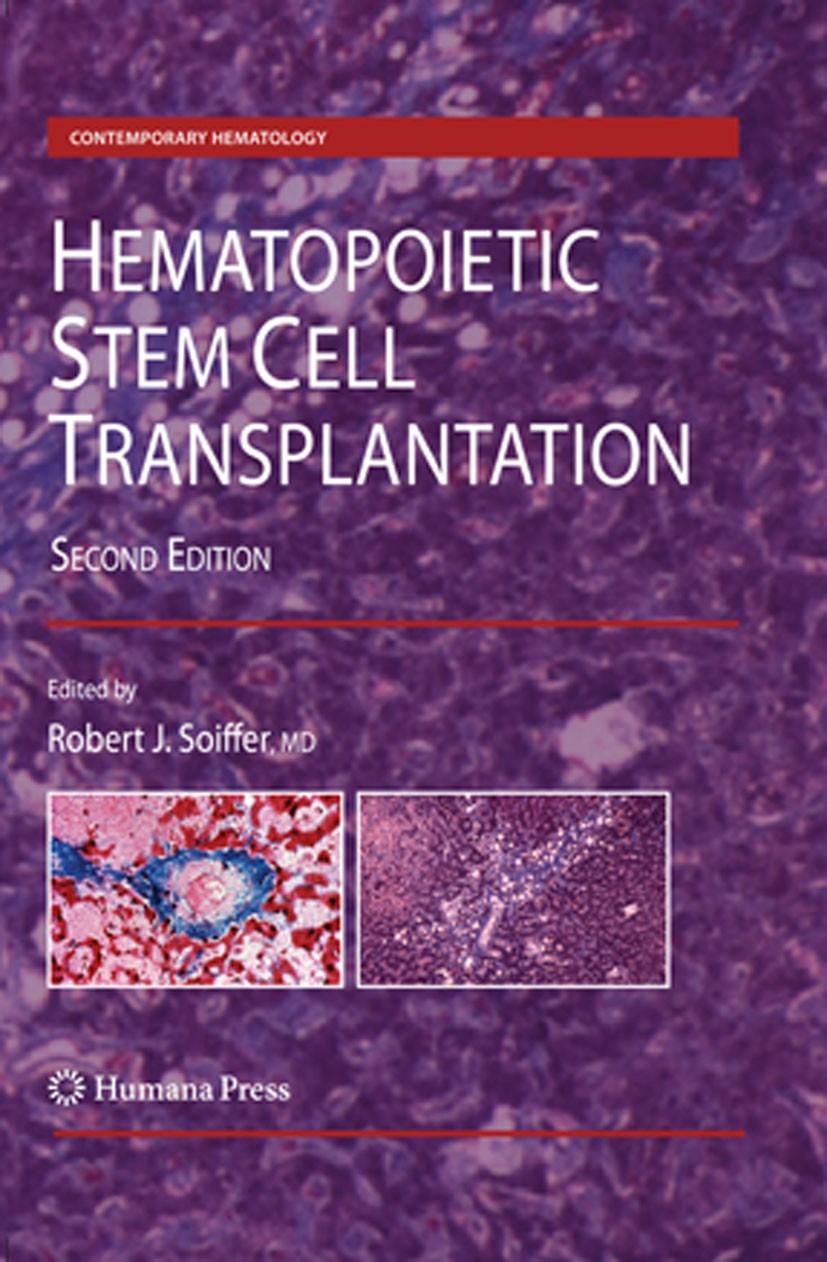 Titlebook: Hematopoietic Stem Cell Transplantation; Robert J. Soiffer Book 2008Latest edition Humana Press 2008 blood.bone marrow.cell.cell biology.h Titlebook: Hematopoietic Stem Cell Transplantation; Robert J. Soiffer Book 2008Latest edition Humana Press 2008 blood.bone marrow.cell.cell biology.h