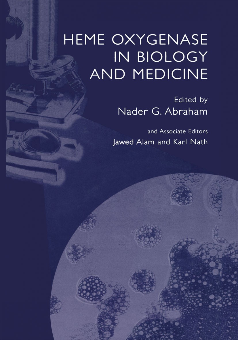 Titlebook: Heme Oxygenase in Biology and Medicine; Nader G. Abraham Book 2002 Springer Science+Business Media New York 2002 DNA.genes.genetics.molecu Titlebook: Heme Oxygenase in Biology and Medicine; Nader G. Abraham Book 2002 Springer Science+Business Media New York 2002 DNA.genes.genetics.molecu