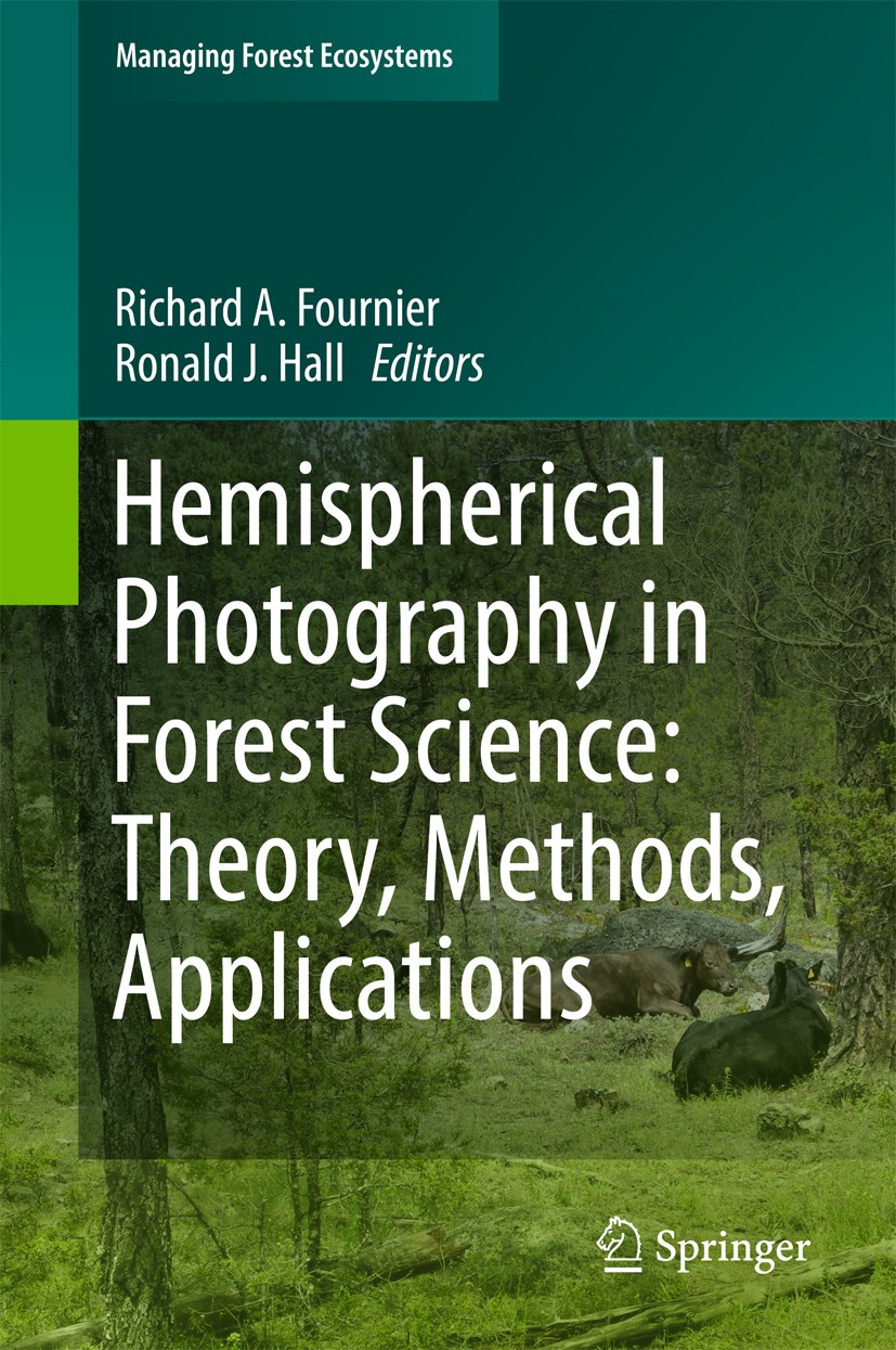 Titlebook: Hemispherical Photography in Forest Science: Theory, Methods, Applications; Richard A. Fournier,Ronald J. Hall Book 2017 Springer Science+ Titlebook: Hemispherical Photography in Forest Science: Theory, Methods, Applications; Richard A. Fournier,Ronald J. Hall Book 2017 Springer Science+