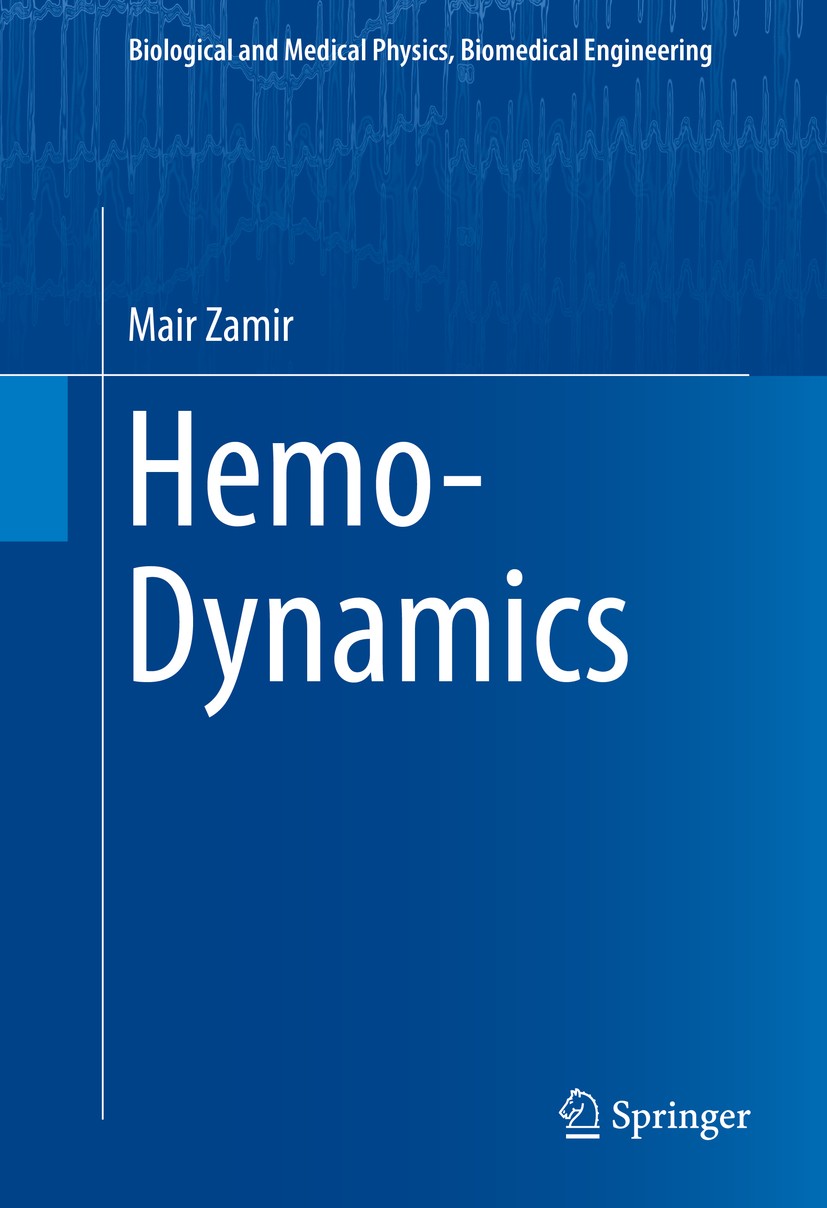 Titlebook: Hemo-Dynamics; Mair Zamir Book 2016 Springer International Publishing Switzerland 2016 Blood Flow in Arteries.Cardiovascular Fluid Dynamic Titlebook: Hemo-Dynamics; Mair Zamir Book 2016 Springer International Publishing Switzerland 2016 Blood Flow in Arteries.Cardiovascular Fluid Dynamic