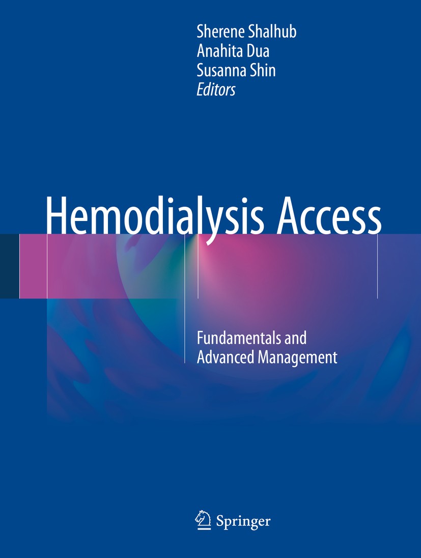 Titlebook: Hemodialysis Access; Fundamentals and Adv Sherene Shalhub,Anahita Dua,Susanna Shin Book 2017 Springer International Publishing Switzerland Titlebook: Hemodialysis Access; Fundamentals and Adv Sherene Shalhub,Anahita Dua,Susanna Shin Book 2017 Springer International Publishing Switzerland